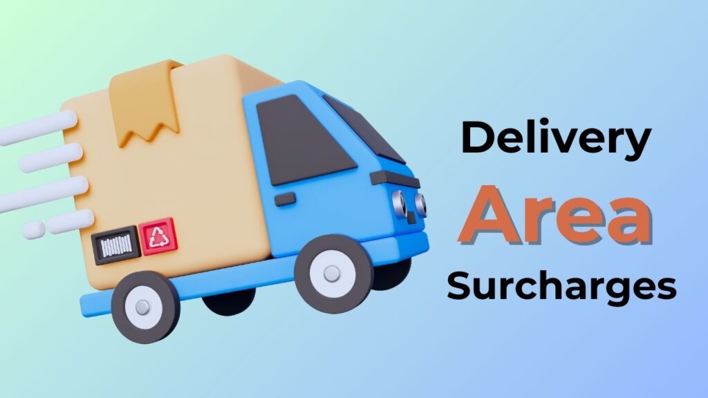 Understanding Delivery Area Surcharges What They Are and How They Affect Shipping Costs